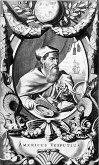 Amerigo Vespucci was a noted Italian sailor and navigator who sailed for Spain and later Portugal.