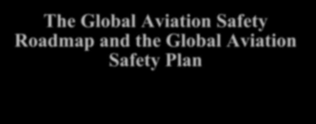 The Global Aviation Safety Roadmap