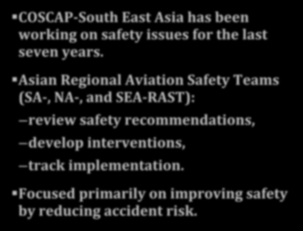 COSCAP History COSCAP-South East Asia has been working on safety issues for the last seven years.