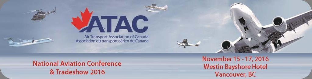 Air Transport Association of Canada National Aviation Conference & Tradeshow Preliminary Program (October 12, 2016) Innovation A Key to Success ~ The national gathering for operators, suppliers to