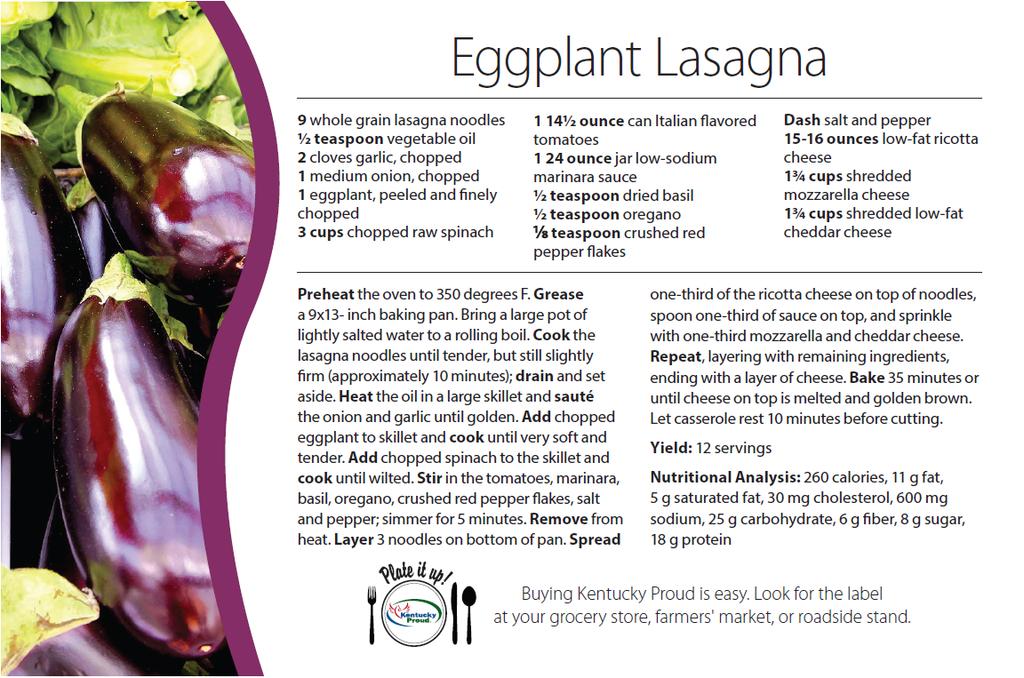 Recipe Corner Eggplants are in season from late June through October in Kentucky. They are very low in sodium and calories with only 15 calories per half cup.