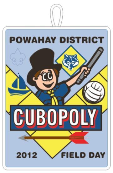 The Powahay District Cub Scout Activities Committee invites you and your Cubs to the Annual Cub Scout Field Day CUBOPOLY October 20, 2012 EARLY BIRD $10 per Youth & Adults if Paid by Oct.