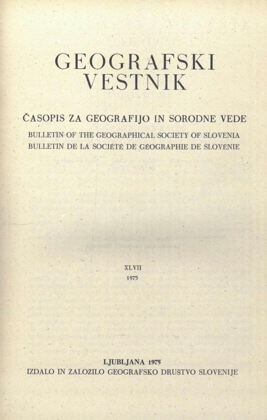 GEOGRAFSKI VESTNIK ČASOPIS ZA GEOGRAFIJO IN SORODNE VEDE BULLETIN OF THE GEOGRAPHICAL SOCIETY OF SLOVENIA