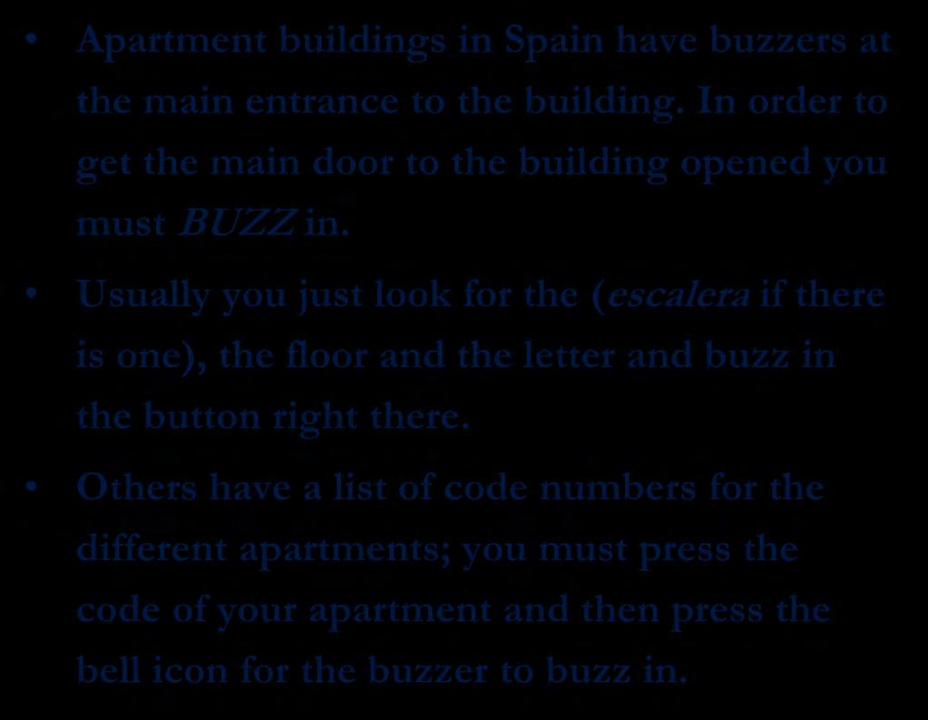 Buzzing into your home Apartment buildings in Spain have buzzers at the