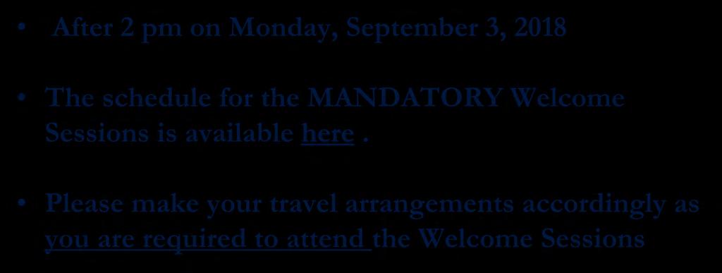 STUDY ABROAD STUDENTS MANDATORY WELCOME SESSIONS After 2 pm on Monday, September 3, 2018 The schedule for the MANDATORY Welcome