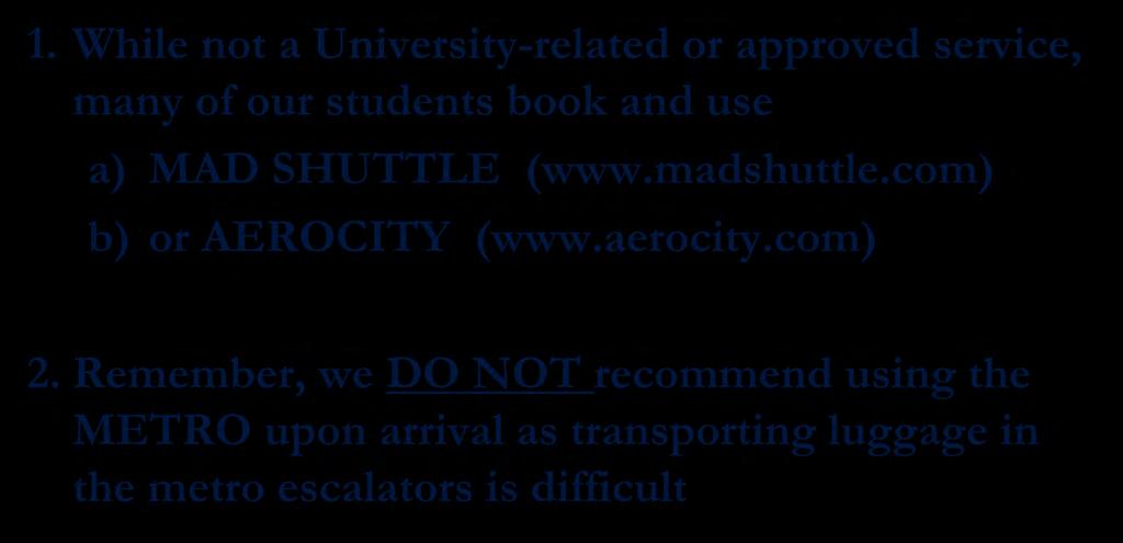 Other Means of Transportation 1. While not a University-related or approved service, many of our students book and use a) MAD SHUTTLE (www.madshuttle.