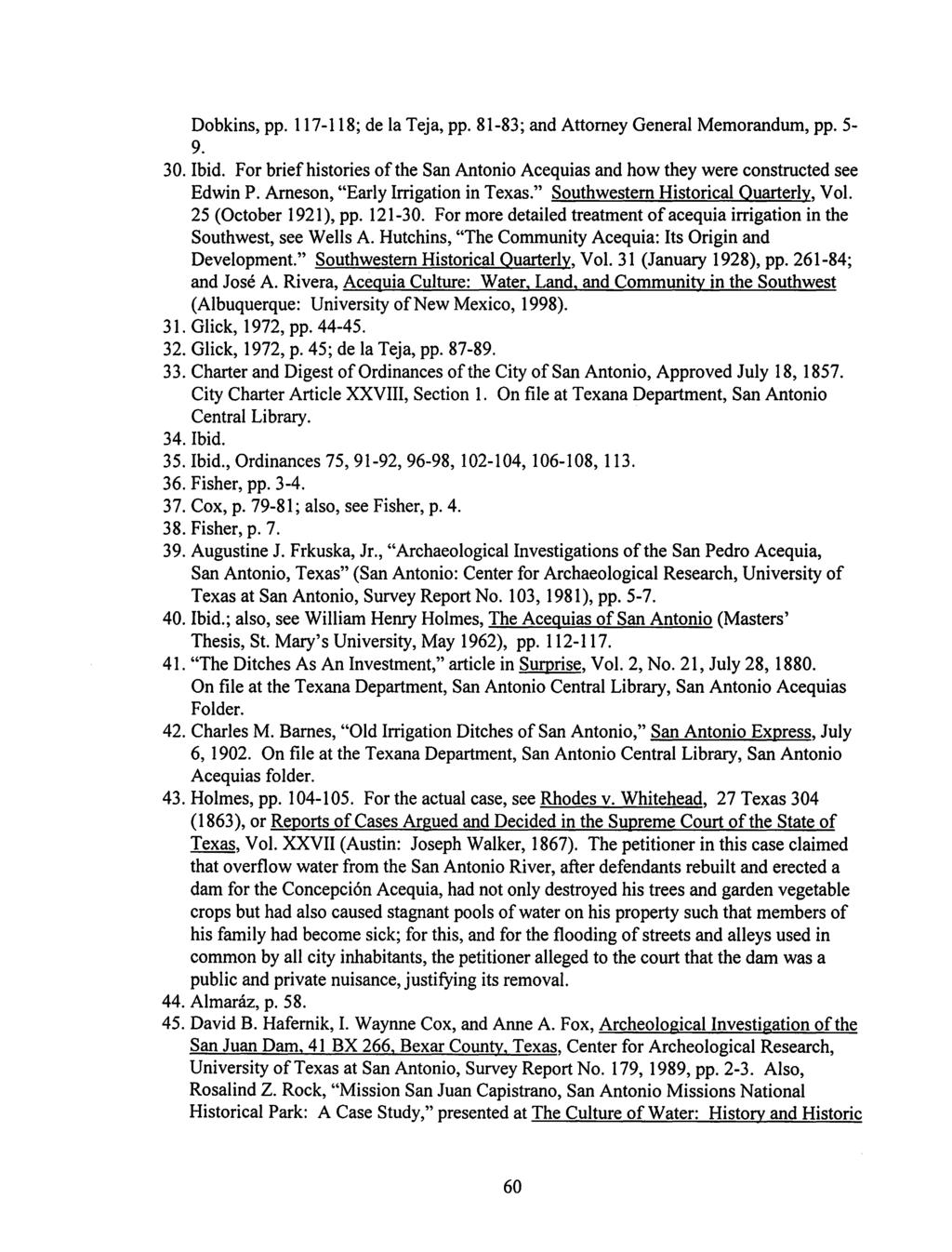 Dobkins, pp. 117-118; de la Teja, pp. 81-83; and Attorney General Memorandum, pp. 5-9. 30. Ibid. For brief histories of the San Antonio Acequias and how they were constructed see Edwin P.