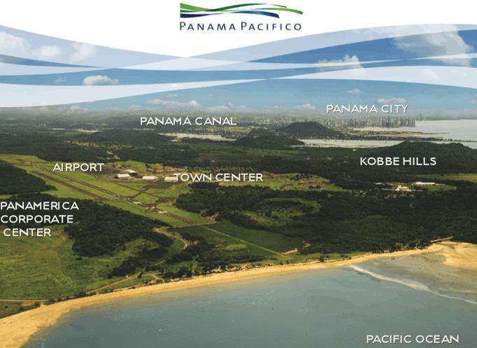 Special Economic Zones Panama Pacifico Former U.S. military base (Howard) 3,460 acres At Pacific Entrance of the Panama Canal