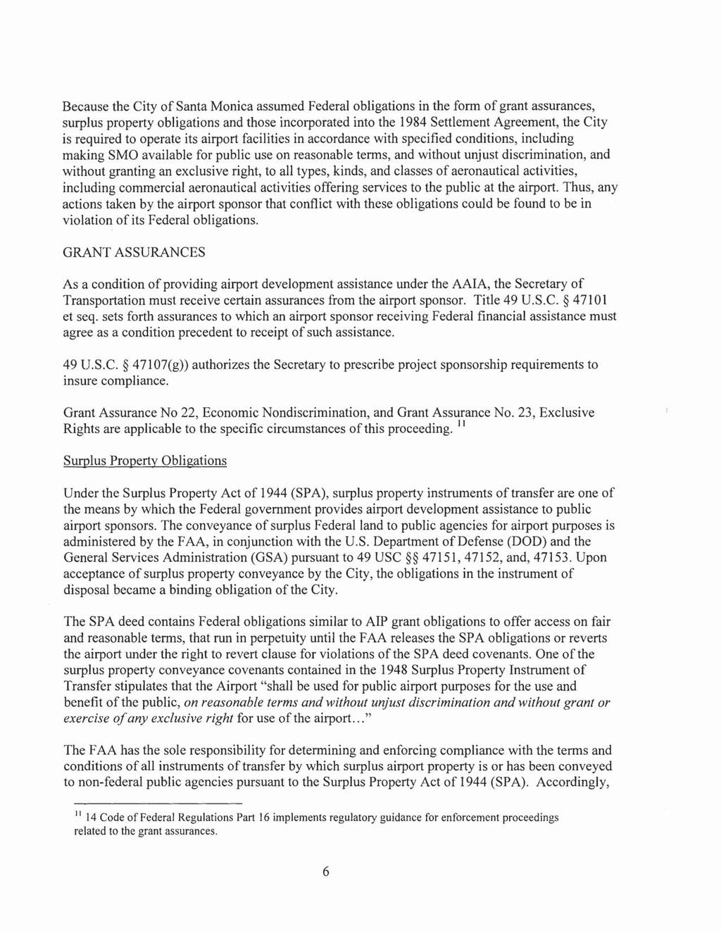 Case 2:13-cv-08046-JFW-VBK Document 21-4 Filed 01/17/14 Page 7 of 10 Page ID #:440 Because the City of Santa Monica assumed Federal obligations in the form of grant assurances, surplus property