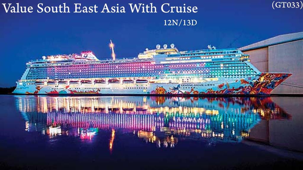 GT033 Value South East Asia with Cruise 12N/13D Greetings from WPS Holidays.