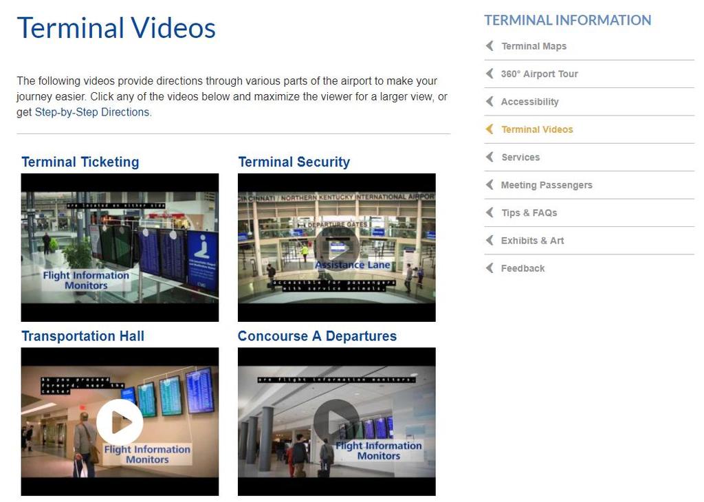 Wayfinding videos Another tool for new leisure travelers to navigate CVG terminal and concourses Brief, one-minute clips Closed captioning is provided for