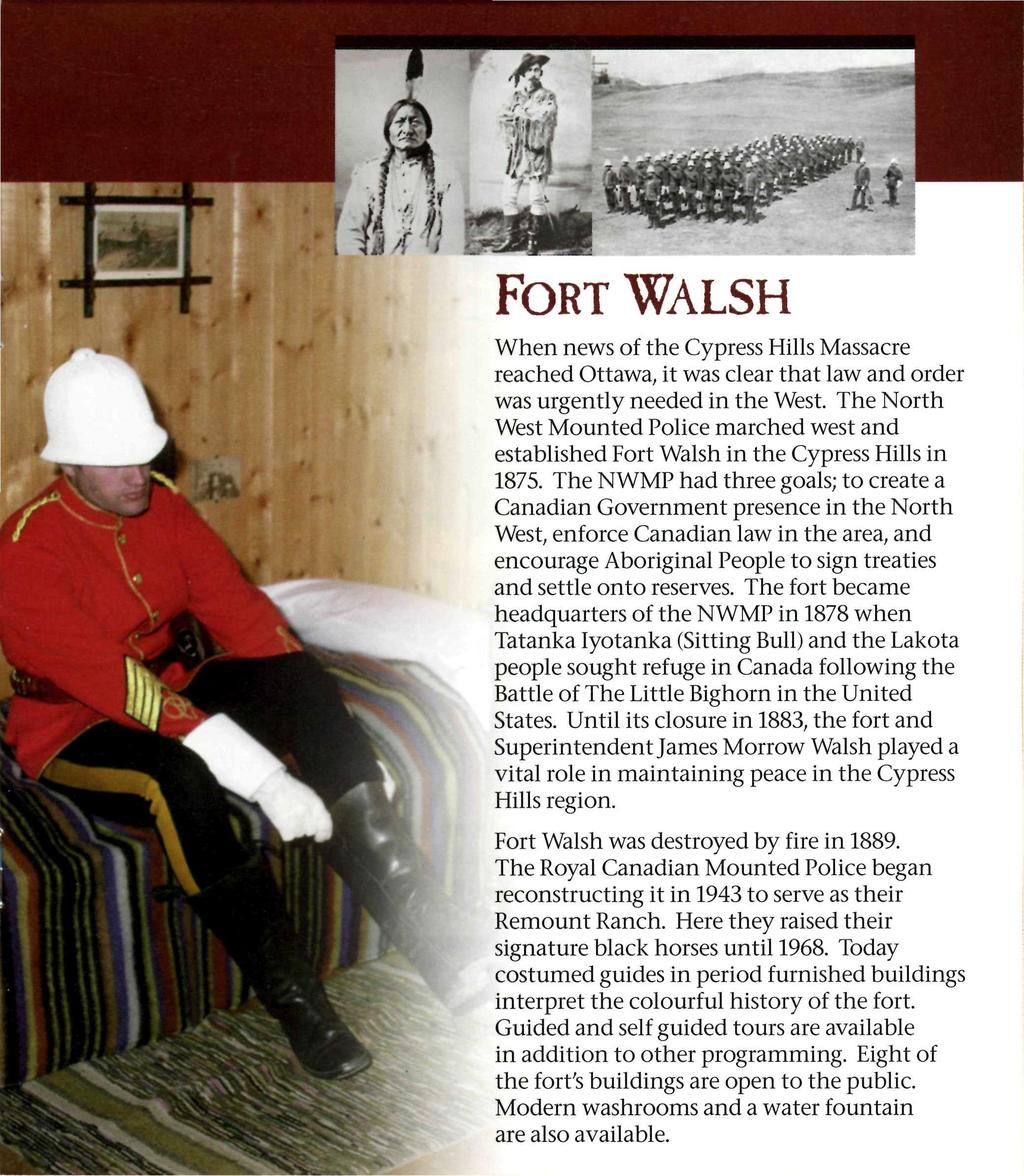 FORT WALSH When news of the Cypress Hills Massacre reached Ottawa, it was clear that law and order was urgently needed in the West.