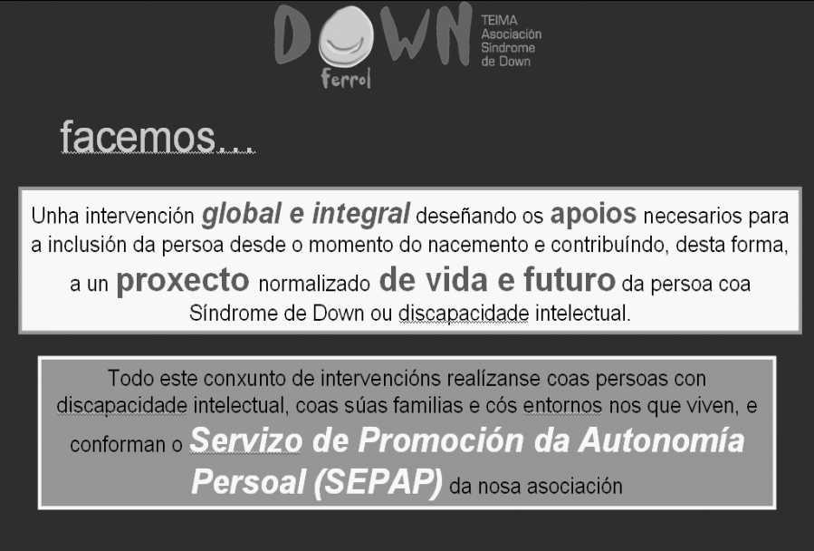 2. qué facemos: Servizo de Promoción da Autonomía Persoal O nº de usuarios directos do servizo de promoción da autonomía persoal de Down Ferrol Teima son 62 persoas coa sd ou d.