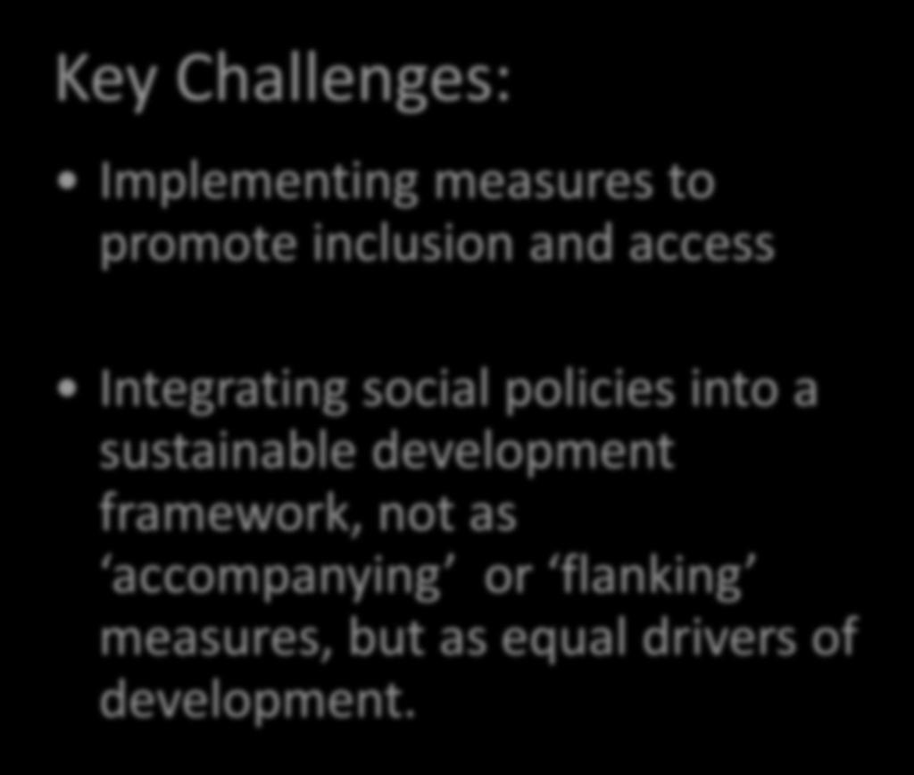 Goal 8 (cont d) Key Challenges: Implementing measures to promote inclusion and access Integrating social policies into