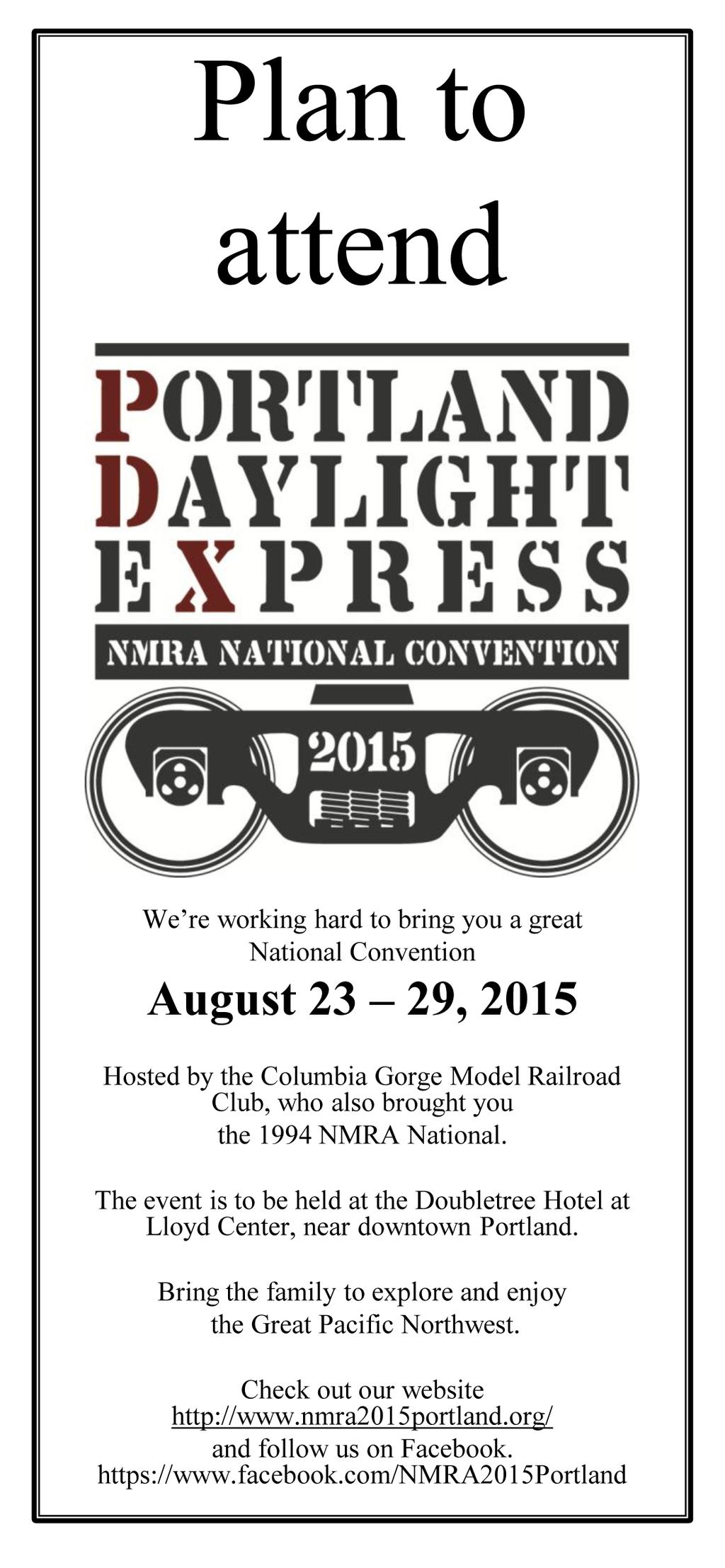 6 NMRA National Convention Portland 2015 Portland Daylight Express 80 th NMRA National convention Dates of event: August 23 29, 2015 Location: Double Tree by Hilton Hotel Portland at Lloyd Center,