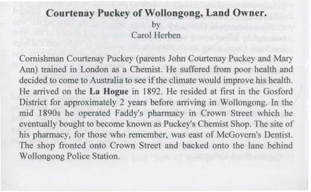 Courtenay Puckey of Wollongong, Land Owner. by Carol Hcrben Cornishman Courtenay Puckey (parents John Courtenay Puckey and Mary Ann) trained in London as a Chemist.