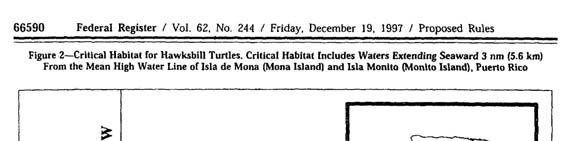 Federal Register/ Vol. 47, No. 122 / Thursday, June 24, 1982 (27295, 27298) US Fish and Wildlife Service Hawksbill Sea Turtle (Eretmochelys imbricata) Puerto Rico: (1) Isla Mona.