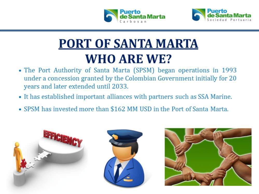-And who are we? Our port entered into the privatization decreed by the Colombian government in 1991.