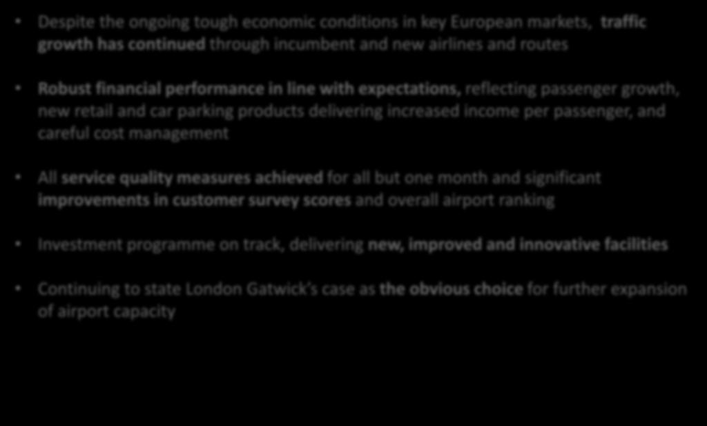 CONCLUSION Despite the ongoing tough economic conditions in key European markets, traffic growth has continued through incumbent and new airlines and routes Robust financial performance in line with