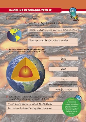 Delovni zvezek str. 9 Razširitev teme Temperatura notranjega jedra Zemlje se povzpne tudi do 5000 ºC. Petino Zemljinega ozračja predstavlja kisik, ki je nepogrešljiv za večino živih bitij na Zemlji.