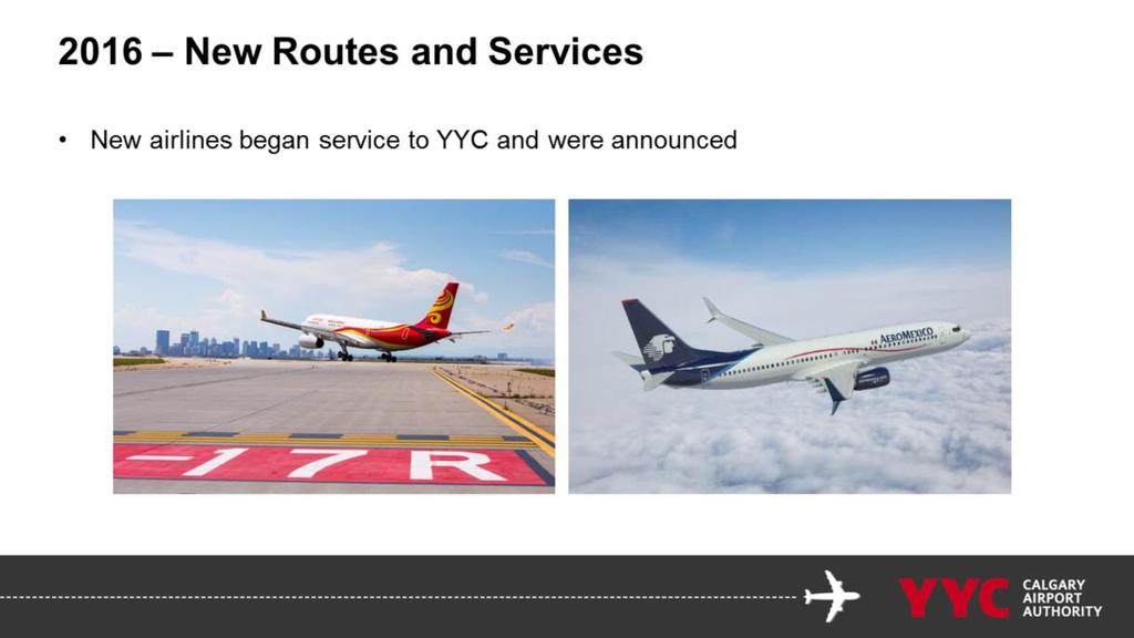 We also welcomed Alberta s first, and only, passenger service to China - Hainan Airlines connecting Calgary to Beijing.
