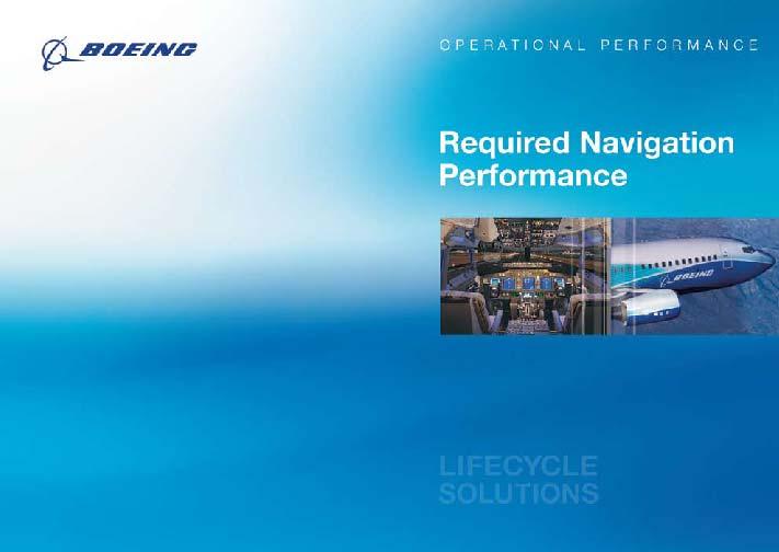 Boeing Support for Airline RNP Operations Brief RNP concepts to Airlines and Regulatory Authorities Communicate the operational value of RNP Operations Provide technical documentation for airplane