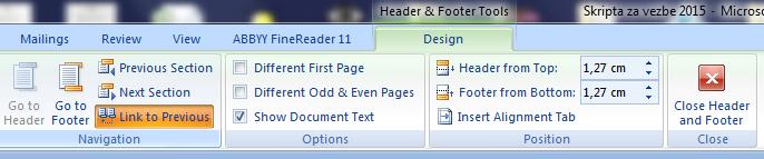 Uvod u Microsoft Office Word 2007 Ukoliko želimo da podnožje/zaglavlje jedne sekcije bude drugačije od podnožja/zaglavlja prethodne potrebno je u jezičku Design