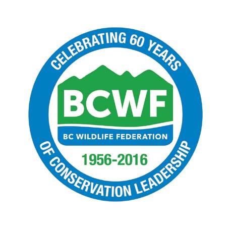 Friday, April 22 nd, 2016 BC Wildlife Federation 60 th Anniversary AGM &