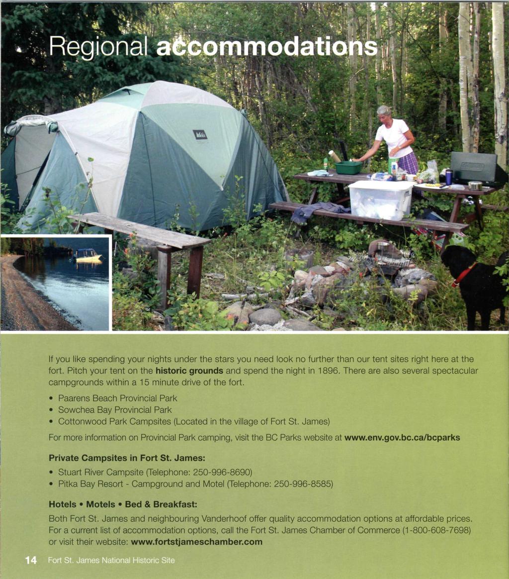 Regional accommodations If you like spending your nights under the stars you need look no further than our tent sites right here at the fort.