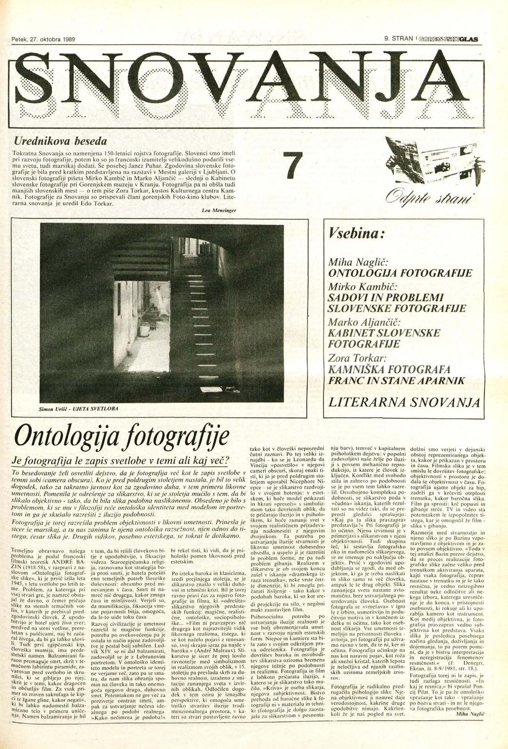 Petek, 27. oktobra 1989 9. STRAN l ( @msssjj 3Er[QUI8 U r e d n i k o v a beseda Tokratna Snovanja so namenjena 150-letnici rojstva fotografije.