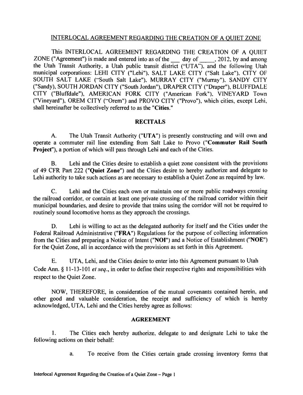 INTERLOCAL AGREEMENT REGARDING THE CREATION OF A QUIET ZONE This INTERLOCAL AGREEMENT REGARDING THE CREATION OF A QUIET ZONE ("Agreement") is made and entered into as of the day of, 2012, by and