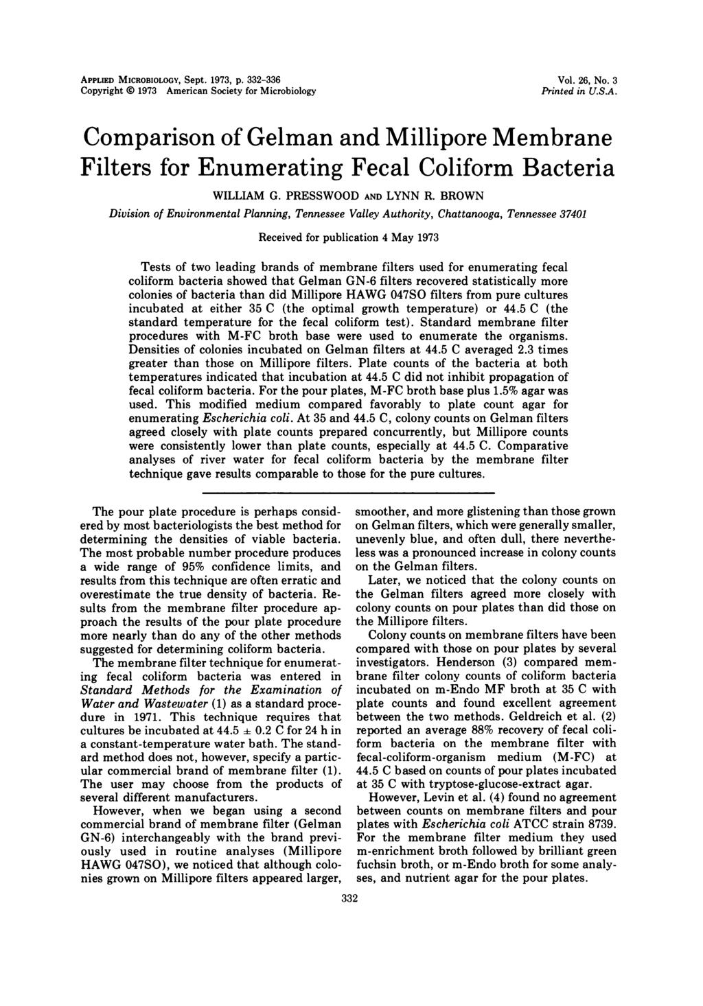 APPLIED MICROBIOLOGY, Sept. 1973, p. 332-336 Copyright 0 1973 American Society for Microbiology Vol. 26, No. 3 Printed in U.S.A. Comparison of Gelman and Millipore Membrane Filters for Enumerating Fecal Coliform Bacteria WILLIAM G.