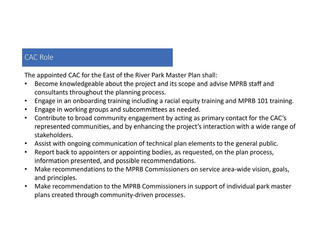 CAC Role The appointed CAC for the East of the River Park Master Plan shall: Become knowledgeable about the project and its scope and advise MPRB staff and consultants throughout the planning process.