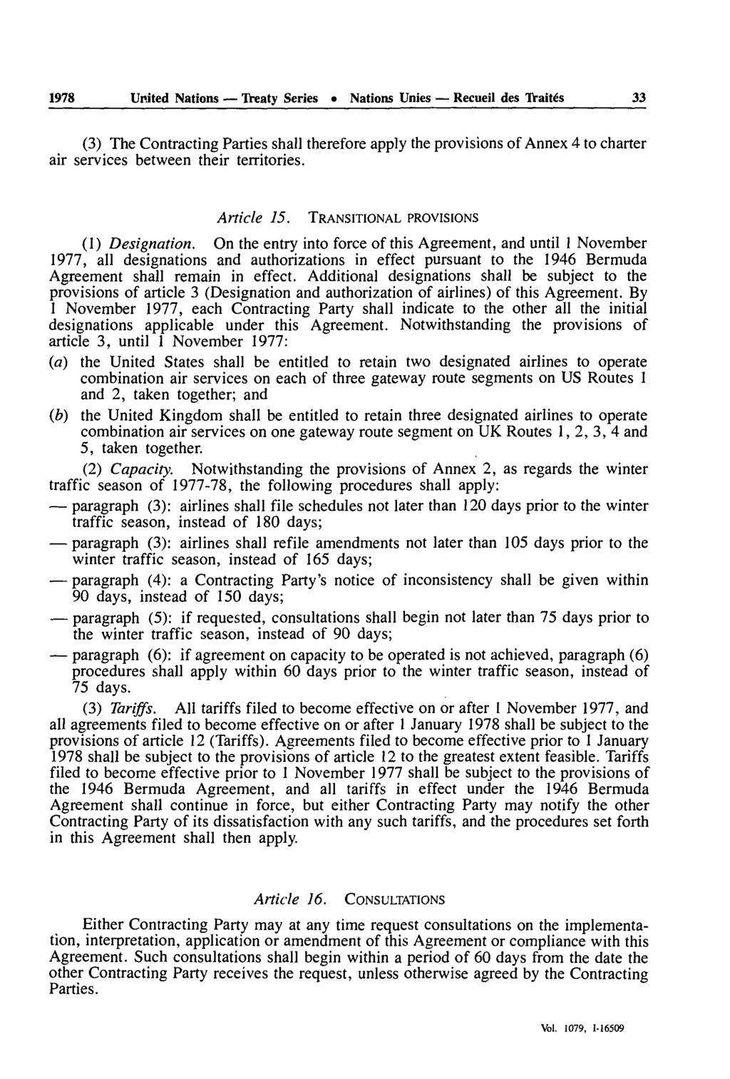1978 United Nations Treaty Series» Nations Unies Recueil des Traités 33 (3) The Contracting Parties shall therefore apply the provisions of Annex 4 to charter air services between their territories.