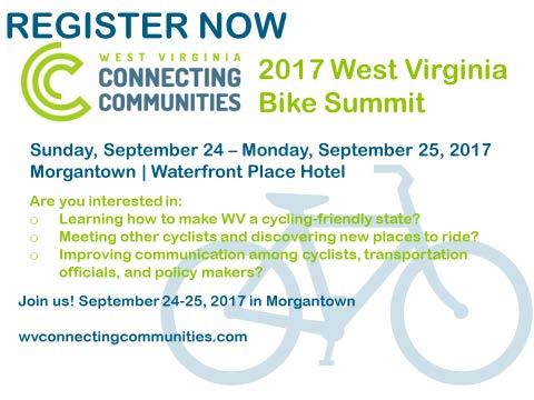 West Virginia Connecting Communities to Hold Its 3rd Annual WV Bike Summit West Virginia Connecting Communities is holding its 3 rd Annual Bike Summit in Morgantown, WV on September 24-25.