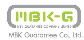 Finance Business Profile Company : MBK Guarantee (MBK-G) Location : 8 th floor MBK Center Type : Offering financing against collateral in Bangkok and key tourist provinces with acceptable LTV.