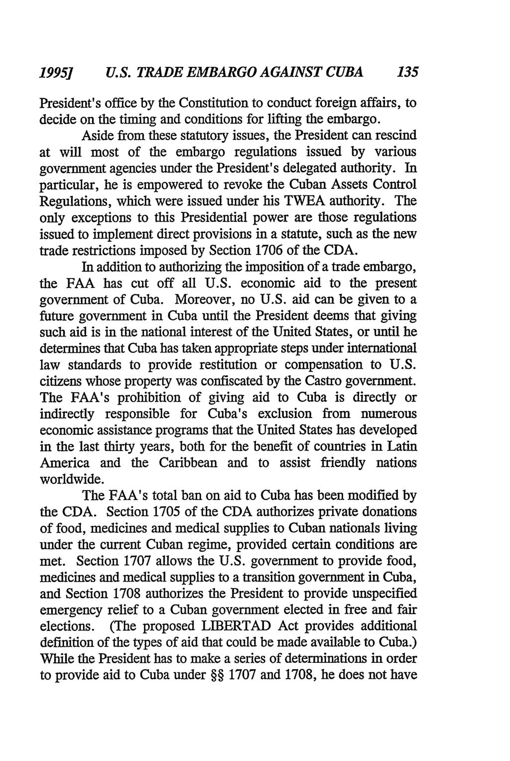 1995] U.S. TRADE EMBARGO AGAINST CUBA 135 President's office by the Constitution to conduct foreign affairs, to decide on the timing and conditions for lifting the embargo.
