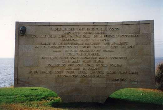 Turkish Views of Gallipoli Gallipoli - Memorial at Anzac Cove by Ataturk. "Those heroes that shed their blood and lost their lives You are now lying in the soil of a friendly country.