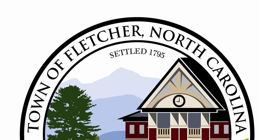 Town of Fletcher 300 Old Cane Creek Road, Fletcher, NC 28732 Email: info@fletchernc.org Phone 828-687-3985 Fax 828-687-7133 Web Site: www.fletchernc.org August 2017 PRIDE IN OUR PAST FAITH IN OUR FUTURE - Town Council Bill Moore, Mayor District #2 Ph.