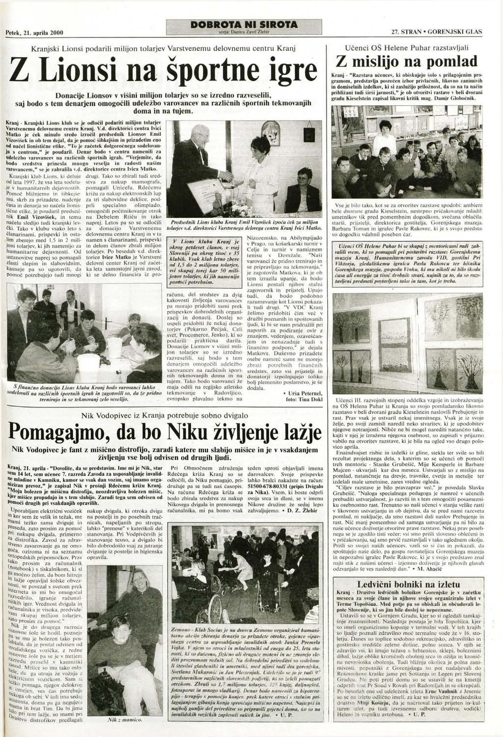 Petek, 21. aprila 2000 DOBROTA NI SIROTA ureja: Danica Zavrl Žlebir 27.