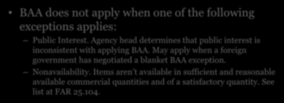 BAA Application BAA does not apply when one of the following exceptions applies: Public Interest. Agency head determines that public interest is inconsistent with applying BAA.