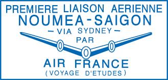 Noumea Saigon 8-14 December 1948 The cachet for Air France s trial flight