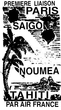 (Paris ) Saigon Noumea Tahiti 24 March - 9 April 1950 Air France