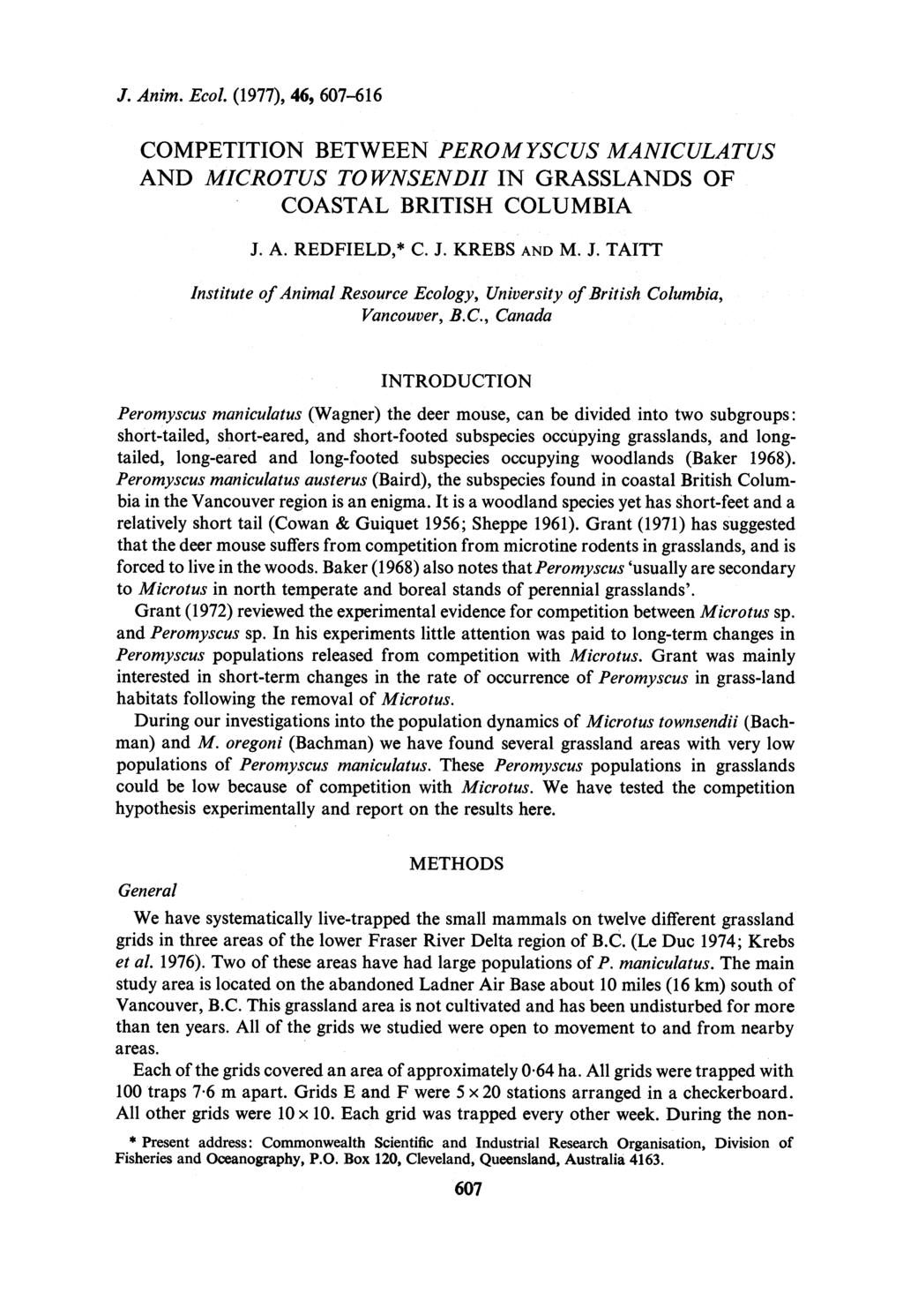 J. Anim. Ecol. (1977), 46, 607-616 COMPETITION BETWEEN PEROMYSCUS MANICULATUS AND MICROTUS TOWNSENDII IN GRASSLANDS OF COASTAL BRITISH COLUMBIA J.