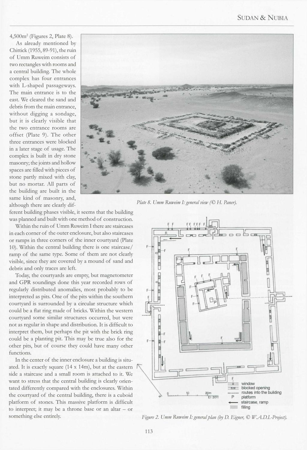 SUDAN & NUBIA 4,500m 2 (Figures 2, Plate 8). As already mentioned by Chittick (1955,89-91), the ruin of Umm Ruweim consists of two rectangles with rooms and a central building.