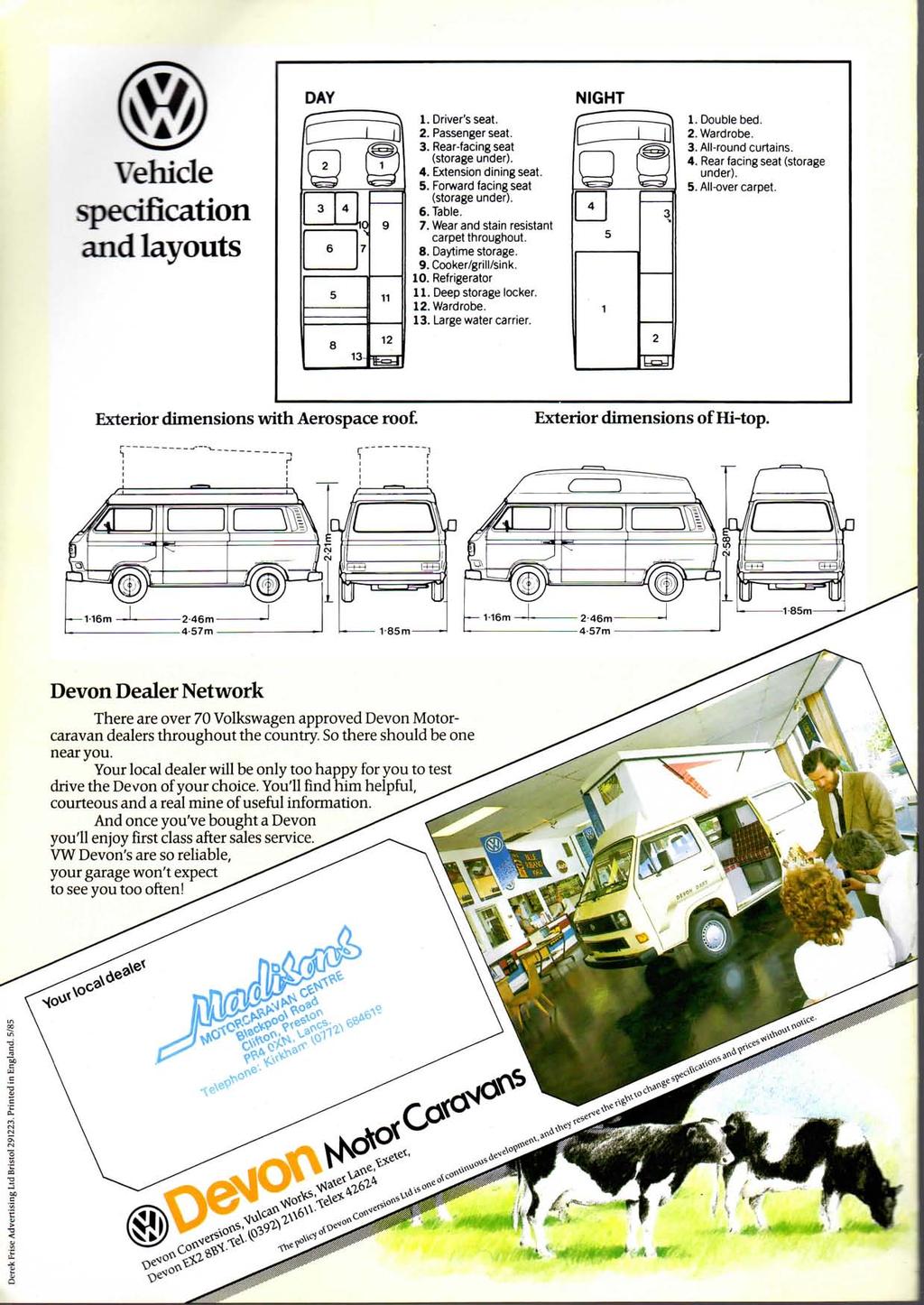 Vehicle specification and layouts DAY 3 4 -TO 9 1. Driver's seat. 2. Passenger seat. 3. Rear-facing seat (storage under). 4. Extension dining seat. 5. Forward facing seat (storage under). 6. Table. 7.