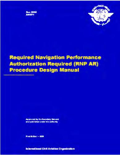 Approach Procedure Development & Approval ICAO Doc 9905 Required Navigation Performance Authorization required (RNP AR) Procedure Design Manual generic guidance for similar procedures can be applied