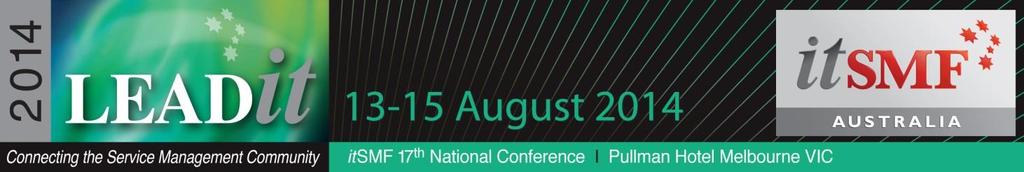 itsmf Australia s 17 th National LEADit Conference and Exhibition EXHIBITOR GUIDE Pullman Melbourne Albert Park 13 15 August 2014
