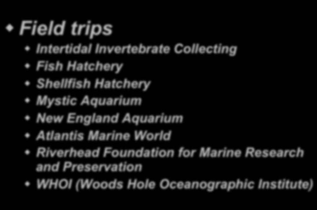 AQUAVET I! Field trips! Intertidal Invertebrate Collecting! Fish Hatchery! Shellfish Hatchery! Mystic Aquarium!