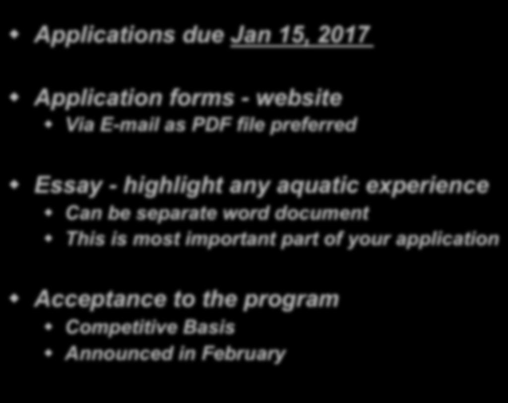 APPLICATION PROCESS! Applications due Jan 15, 2017! Application forms - website! Via E-mail as PDF file preferred!